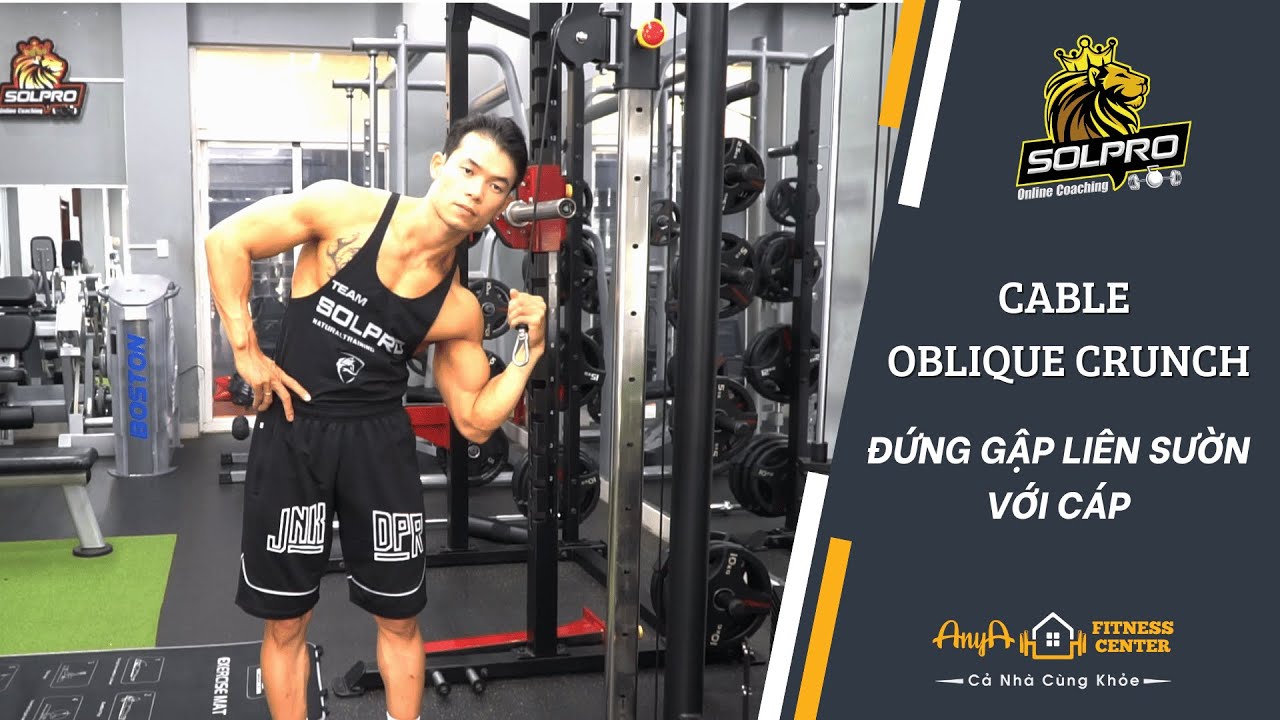 CABLE OBLIQUE CRUNCH - ĐỨNG GẬP LIÊN SƯỜN VỚI CÁP - YouTube