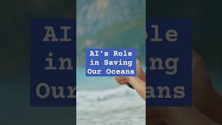 AI's Role in Saving Our Oceans #globaltransport #ocean #environment  #money #supplychainsecrets