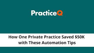 How One Private Practice Saved $50K with These Automation Tips