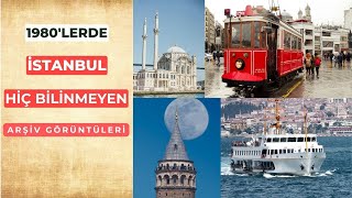 1980Lerde İstanbul: Hiç Görmediğiniz Arşiv Görüntüleri