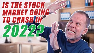 IS THE STOCK MARKET GOING TO CRASH IN 2022