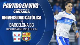 🔴 UNIVERSIDAD CATÓLICA vs BARCELONA SC | CONMEBOL LIBERTADORES 2026 - FECHA 05 GRUPO D - EN VIVO