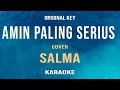 Amin Paling Serius - Salma Version (Karaoke) Original Key