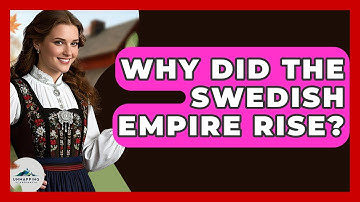 Why Did The Swedish Empire Rise? - Unmapping Scandinavia