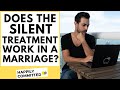Does the Silent Treatment Work in a Marriage?