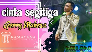 CINTA SEGITIGA I GERRY MAHESA I NEW PALLAPA