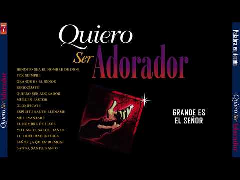 Quiero Ser Adorador (Volumen 7) - Palabra En Acción