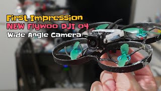 First Impression New Flywoo DJIO4 Wide Angle Camera