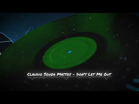 Claudio Souza Mattos - Don't Let Me Out #house #music #edm #dance