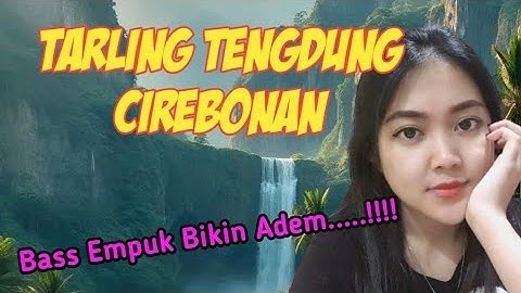 Tarling Tengdung Cirebonan Bass Empuk Bikin Adem