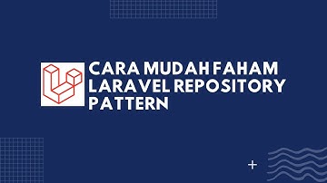 Belajar Repository Pattern pada Laravel untuk Pemula