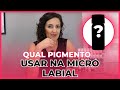 Micropigmentação nos Lábios - Qual o melhor pigmento ?  💋