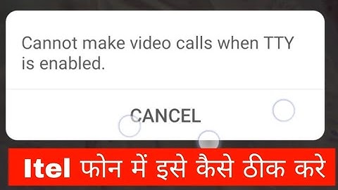 itel phone me cannot make video calls when TTY is enabled problem solve kaise kare