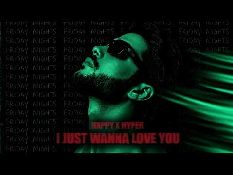 I Just Wanna Love You (Mi Amor) | Hxppy X HYPER | Friday Nights | House Music | 