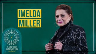 Imelda Miller 'El Minuto que Cambió mi Destino'
