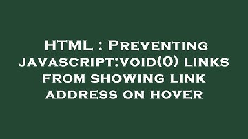 HTML : Preventing javascript:void(0) links from showing link address on hover