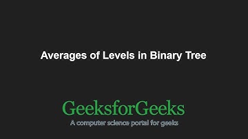 Averages of Levels in Binary Tree | GeeksforGeeks