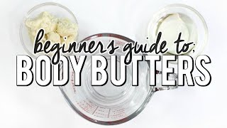 How to make Body Butters; Formulating for Beginners