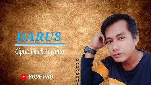 DUDA LANGKA SING NGURUS ( Darus ) cipta : Emek aryanto