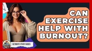 Can Exercise Help With Burnout? - Ultimate Study Hacks