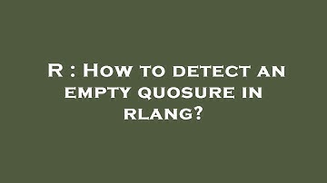 R : How to detect an empty quosure in rlang?