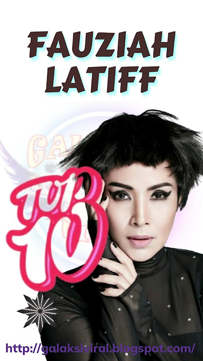 FAUZIAH LATIFF TOP 10 LAGU PALING POPULAR
