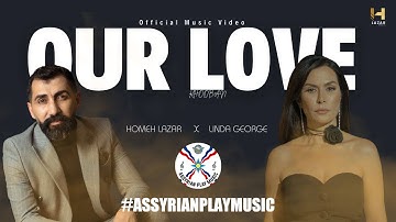 Homeh Lazar ft. Linda George l Our Love [Official Music Video 2024] #assyrian