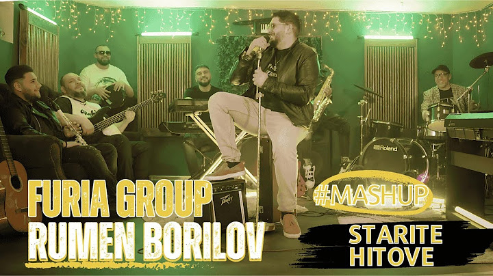 RUMEN BORILOV & FURIA GROUP- STARITE HITOVE /РУМЕН БОРИЛОВ & ФУРИЯ ГРУП- СТАРИТЕ ХИТОВЕ (MASH UP)