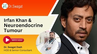 Irfan Khan and Neuroendocrine Cancer I Dr. Swagat Dash