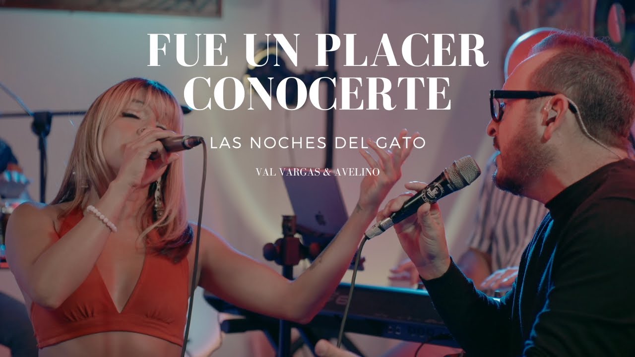Fue Un Placer Conocerte LIVE Las Noches Del Gato Feat Val Vargas fue-un-placer-conocerte-live-las-noches-del-gato-feat-val-vargas