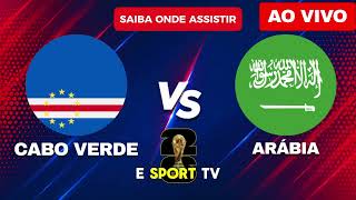 ONDE ASSISTIR CABO VERDE X ARÁBIA SAUDITA AO VIVO | COPA DO MUNDO 2026