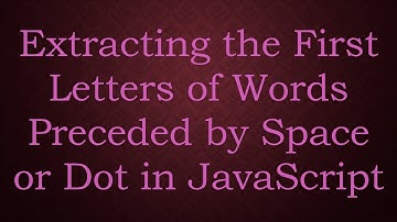 Extracting the First Letters of Words Preceded by Space or Dot in JavaScript
