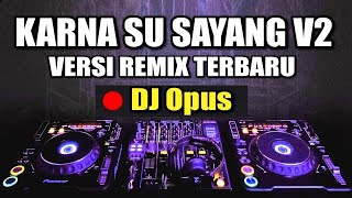 Download Lagu DJ KARNA SU SAYANG V2 ♫ LAGU TIK TOK TERBARU REMIX ORIGINAL 2020 | MP3