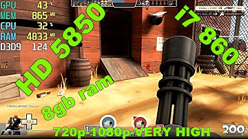 Team Fortress 2 / ATI Radeon HD 5850 / i7 860 / 8gb ram / 720p-1080p-VERY HIGH