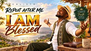 Repeat After Me, I Am Blessed (Afrobeat-Highlife Gospel Song Album) - CALISTO