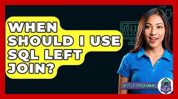 When Should I Use SQL LEFT JOIN? - Next LVL Programming