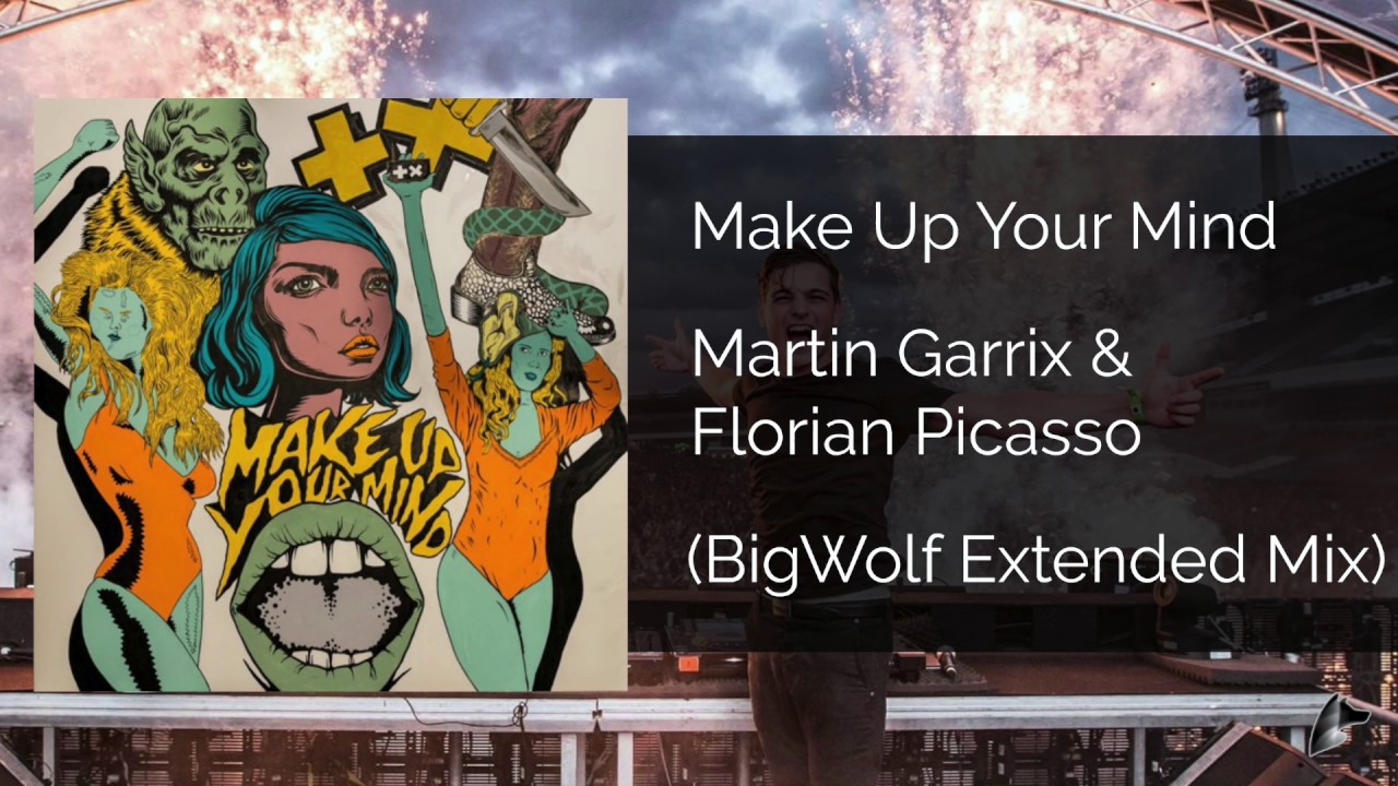 Martin Garrix & Florian Picasso - Make Up Your Mind (Extended Mix