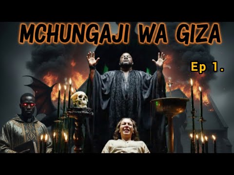 MCHUNGAJI WA GIZA EP 1 Simulizi Ya Kusisimua