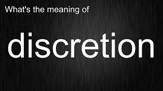What's the meaning of discretion, How to pronounce discretion