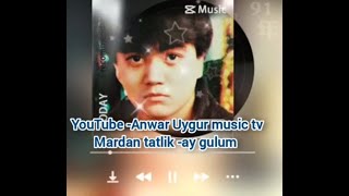 مەردان تاتلىق & Uyghur nahxiqi -mardan tatlik -ay gulum & Uyghur song & Uyghur music Resimi