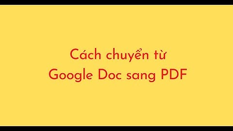 Cách chuyển từ Google Doc sang PDF