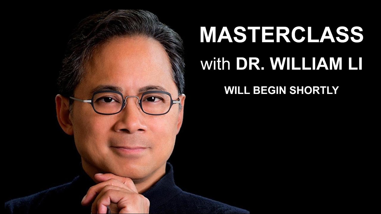 Masterclass with Dr. William Li | April 1, 2022