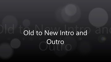 Old to New Intro and Outro (reupload)