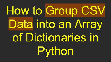 How to Group CSV Data into an Array of Dictionaries in Python
