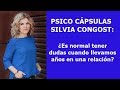 Psico Cápsulas con Silvia Congost.  '¿Es normal tener dudas cuando llevamos años en una relación?'