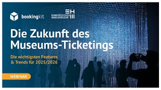 bookingkit Webinar: Die Zukunft des Museum-Ticketings - Features und Trends für 2025/2026