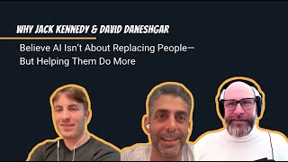 Overwhelmed With Your Routine Job? AI Can Help You - with Jack Kennedy & David Daneshgar