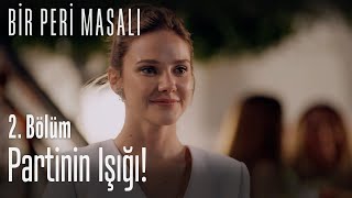 Partinin ışığı! - Bir Peri Masalı 2. Bölüm