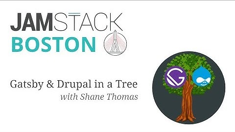 Gatsby & Drupal Sitting in a Tree w/ Shane Thomas
