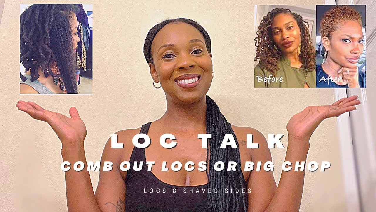 LOC TALK  BIG CHOP OR COMB OUT (LOCS & SHAVED SIDES) 